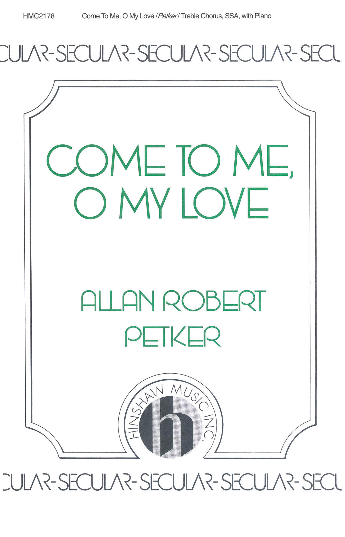 Allan Robert Petker: Come To Me  O My Love: SSA: Vocal Score