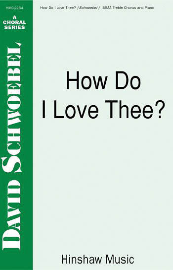 David Schwoebel: How Do I Love Thee: SSAA: Vocal Score
