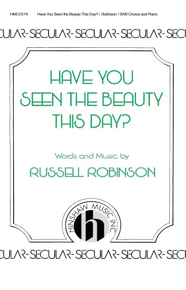 Russell L. Robinson: Have You Seen The Beauty This Day?: SAB: Vocal Score