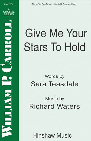 Richard Waters: Give Me Your Stars To Hold: SATB: Vocal Score