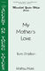 Tom Shelton: My Mother's Love: Children's Choir and Piano: Vocal Score