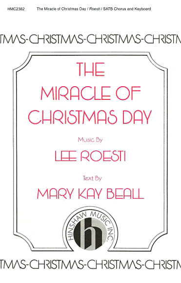 Lee Roesti: The Miracle of Christmas Day: SATB: Vocal Score