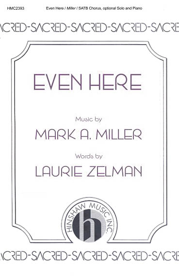 Mark A. Miller: Even Here: SATB: Vocal Score
