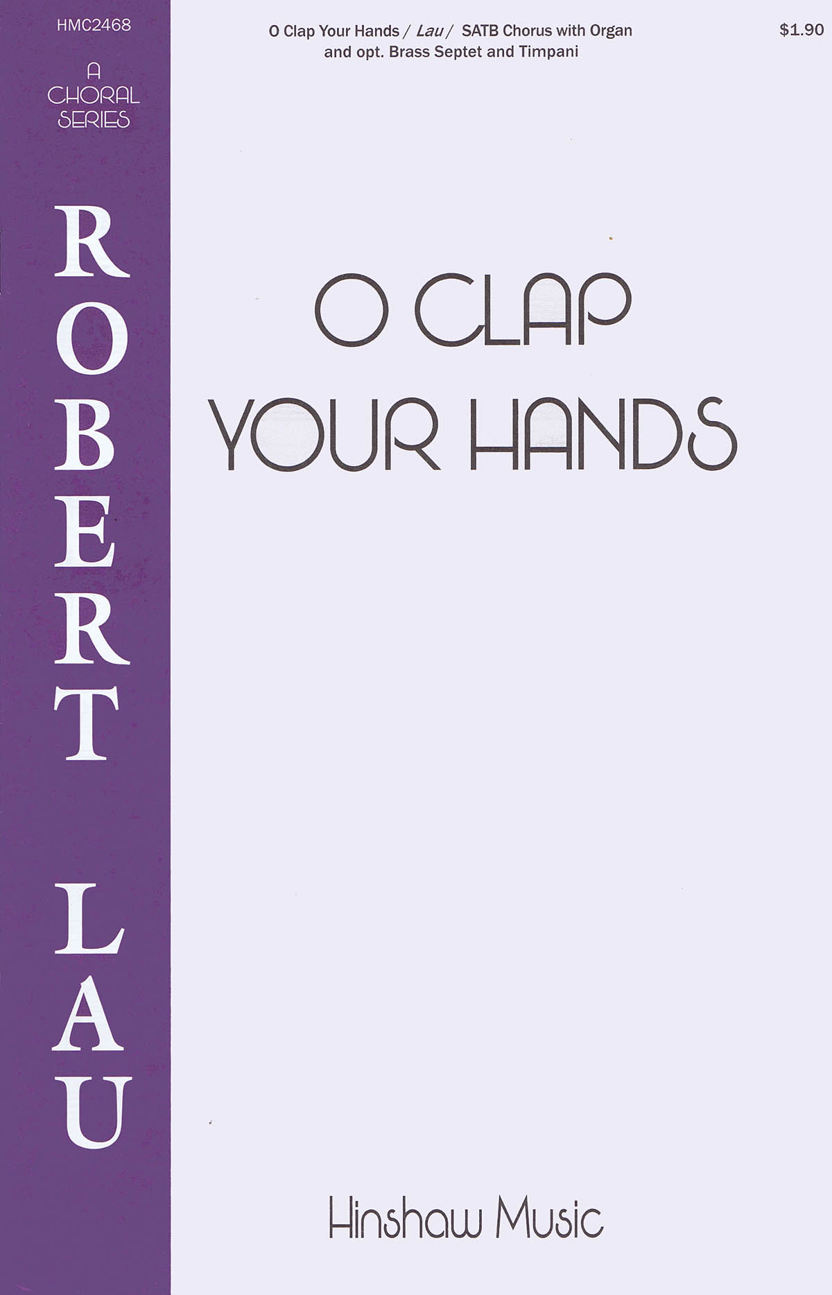 Robert Lau: O Clap Your Hands: SATB: Vocal Score