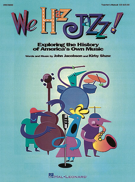John Jacobson Kirby Shaw: We Haz Jazz! Musical: Classroom Musical