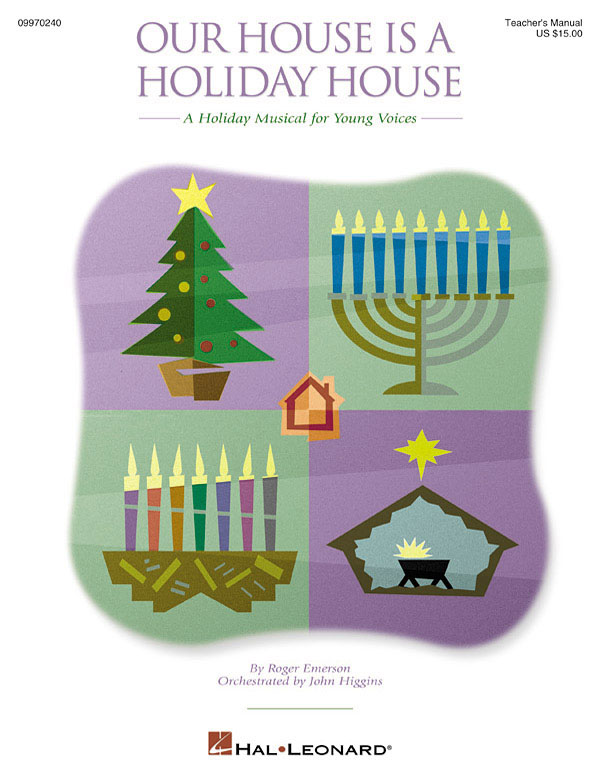Roger Emerson: Our House Is a Holiday House: Classroom Musical