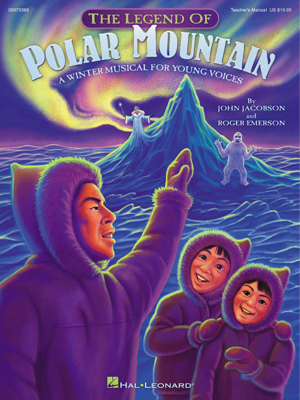 John Jacobson Roger Emerson: The Legend of Polar Mountain Winter Musical: