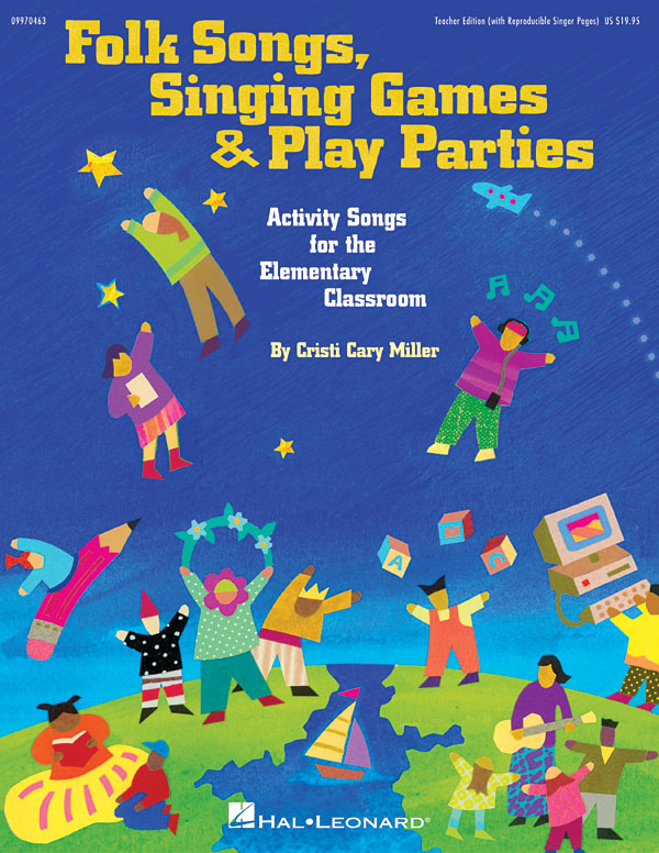 Cristi Cary Miller: Folk Songs  Singing Games & Play Parties: Classroom Resource
