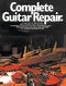 Complete Guitar Repair: Guitar: Instrumental Reference