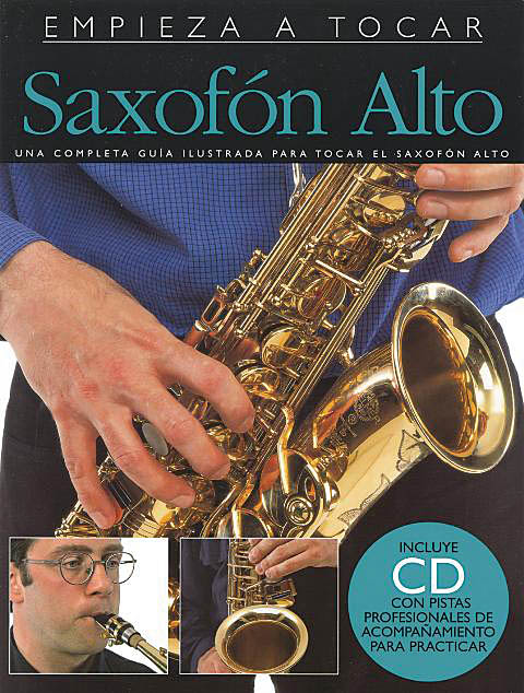 Empieza A Tocar Saxofon Alto: Alto Saxophone: Book & CD