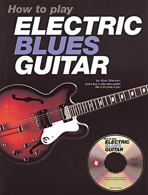 How to Play Electric Blues Guitar: Guitar: Book & CD