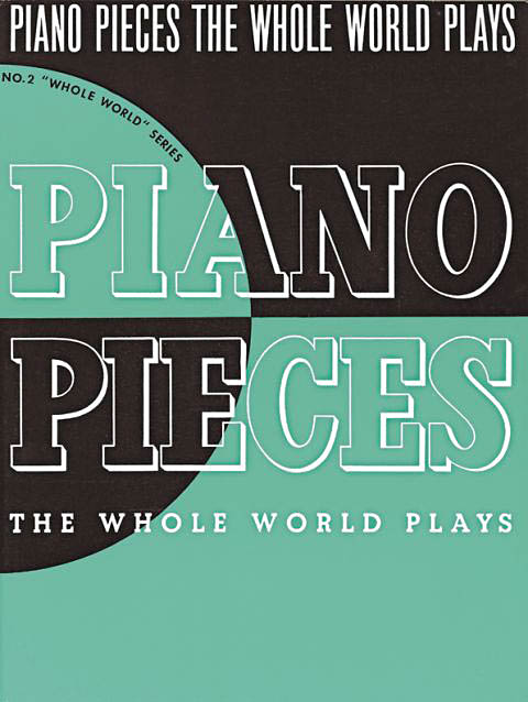 Piano Pieces the Whole World Plays: Piano: Instrumental Album
