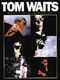 Tom Waits: Tom Waits - Beautiful Maladies: Piano  Vocal  Guitar: Album Songbook
