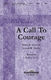 Joseph M. Martin: A Call to Courage: SATB: Vocal Score