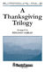 A Thanksgiving Trilogy: SATB: Vocal Score