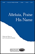 Ruth Elaine Schram: Alleluia  Praise His Name: SAB: Vocal Score