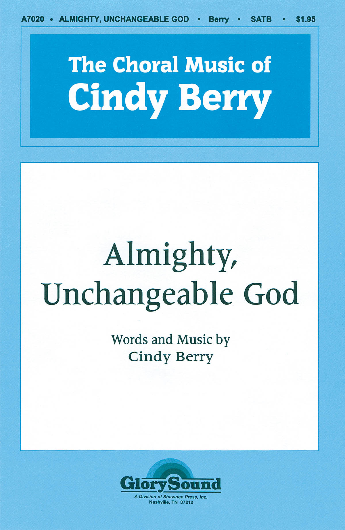 Cindy Berry: Almighty  Unchangeable God: SATB: Vocal Score