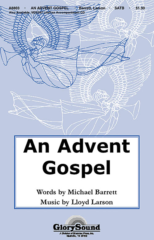 Lloyd Larson Michael Barrett: An Advent Gospel: SATB: Vocal Score