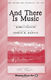 Mark Cabaniss: And There Is Music: SATB: Vocal Score