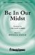 Douglas E. Wagner: Be in Our Midst: SATB: Vocal Score