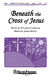 Elizabeth Clephane James Koerts: Beneath the Cross of Jesus: SATB: Vocal Score