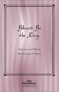 J. Paul Williams Michael Barrett: Blessed Be the King: SATB: Vocal Score
