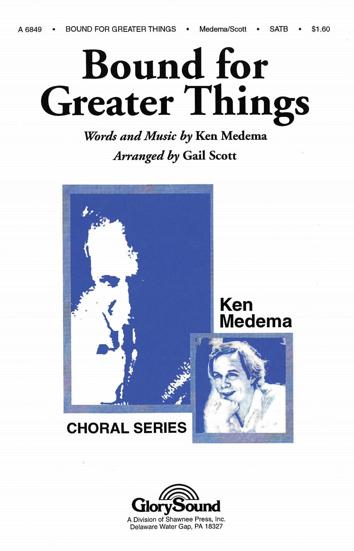 Ken Medema: Bound for Greater Things: SATB: Vocal Score