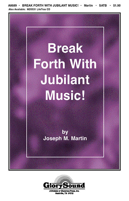 Joseph M. Martin: Break Forth with Jubilant Music!: SATB: Vocal Score