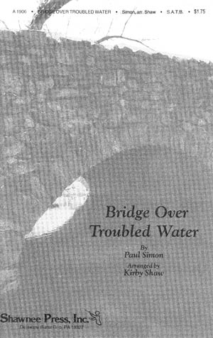 Paul Simon: Bridge over Troubled Water: SATB