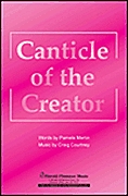 Craig Courtney Pamela Martin: Canticle of the Creator: SATB: Vocal Score