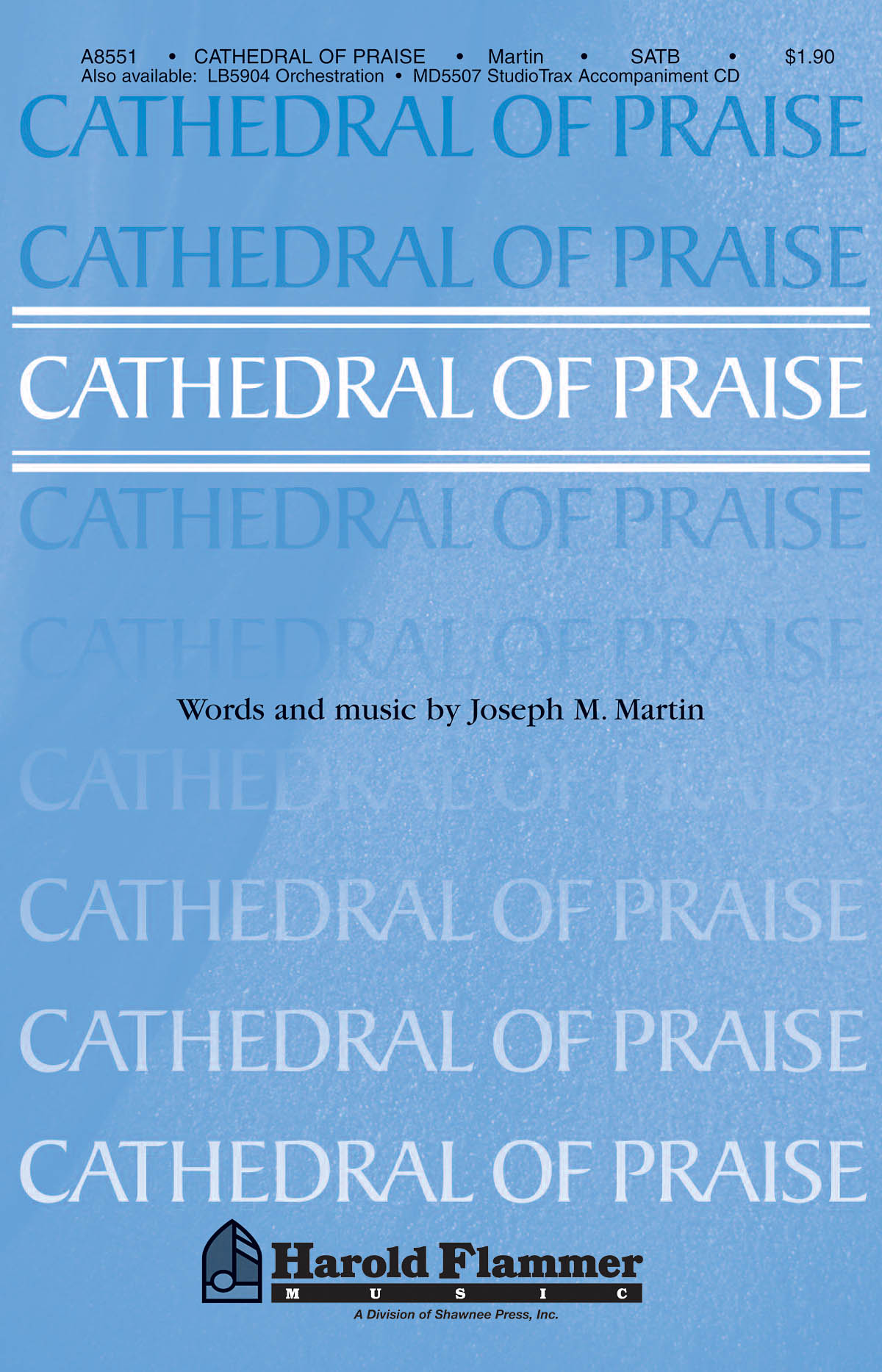 Joseph M. Martin: Cathedral of Praise: SATB: Vocal Score