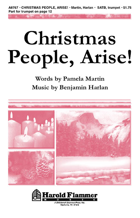 Benjamin Harlan Pamela Martin: Christmas People  Arise!: SATB: Vocal Score