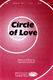 Pepper Choplin: Circle of Love: SATB: Vocal Score