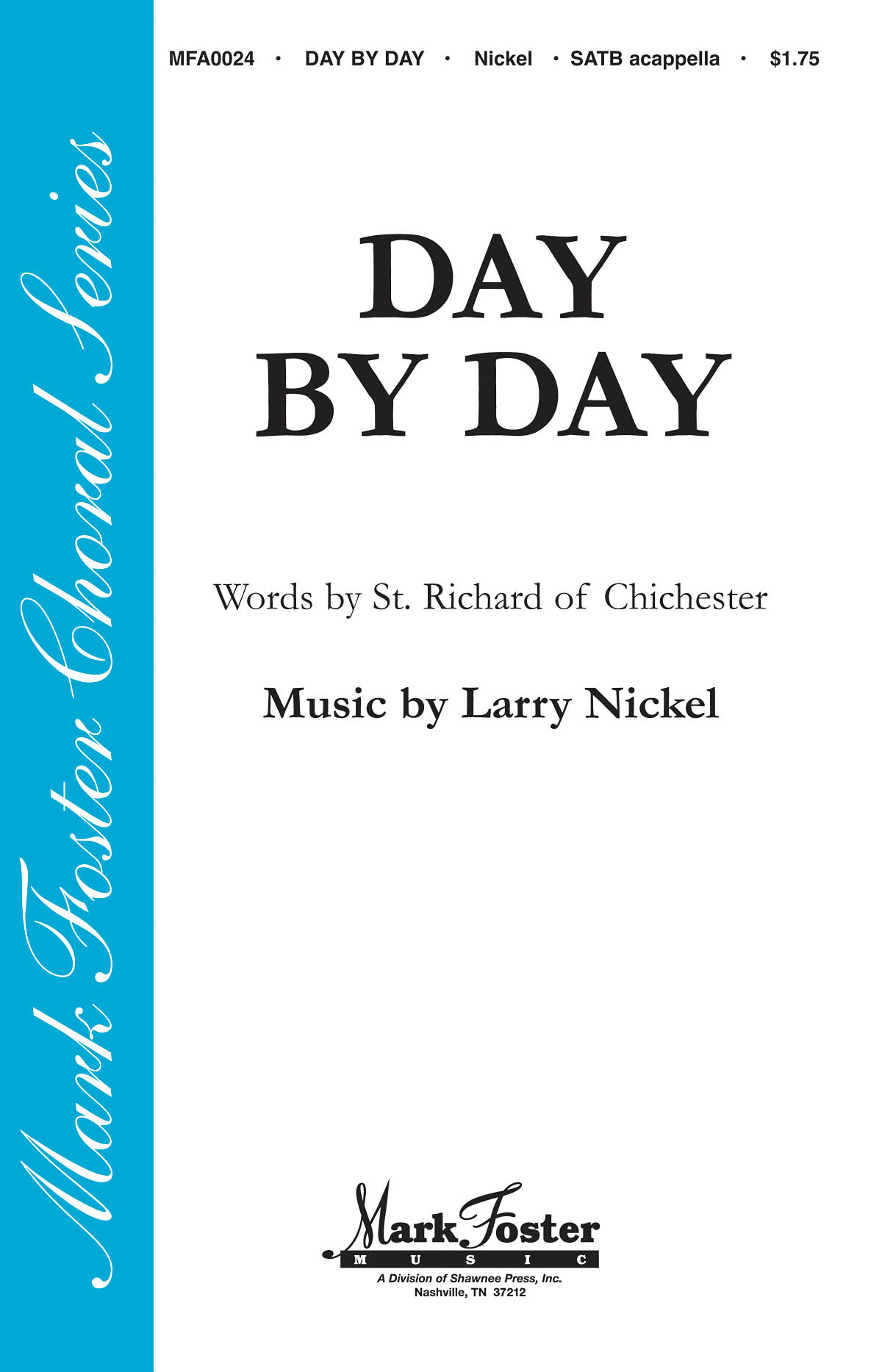 Larry Nickel St. Richard of Chichester: Day by Day: SATB: Vocal Score