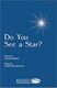John Parker Larry Shackley: Do You See a Star?: SATB: Vocal Score