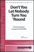 Don't You Let Nobody Turn You 'Round: SATB: Vocal Score