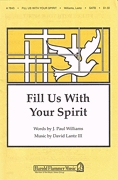 David Lantz III J. Paul Williams: Fill Us with Your Spirit: SATB: Vocal Score