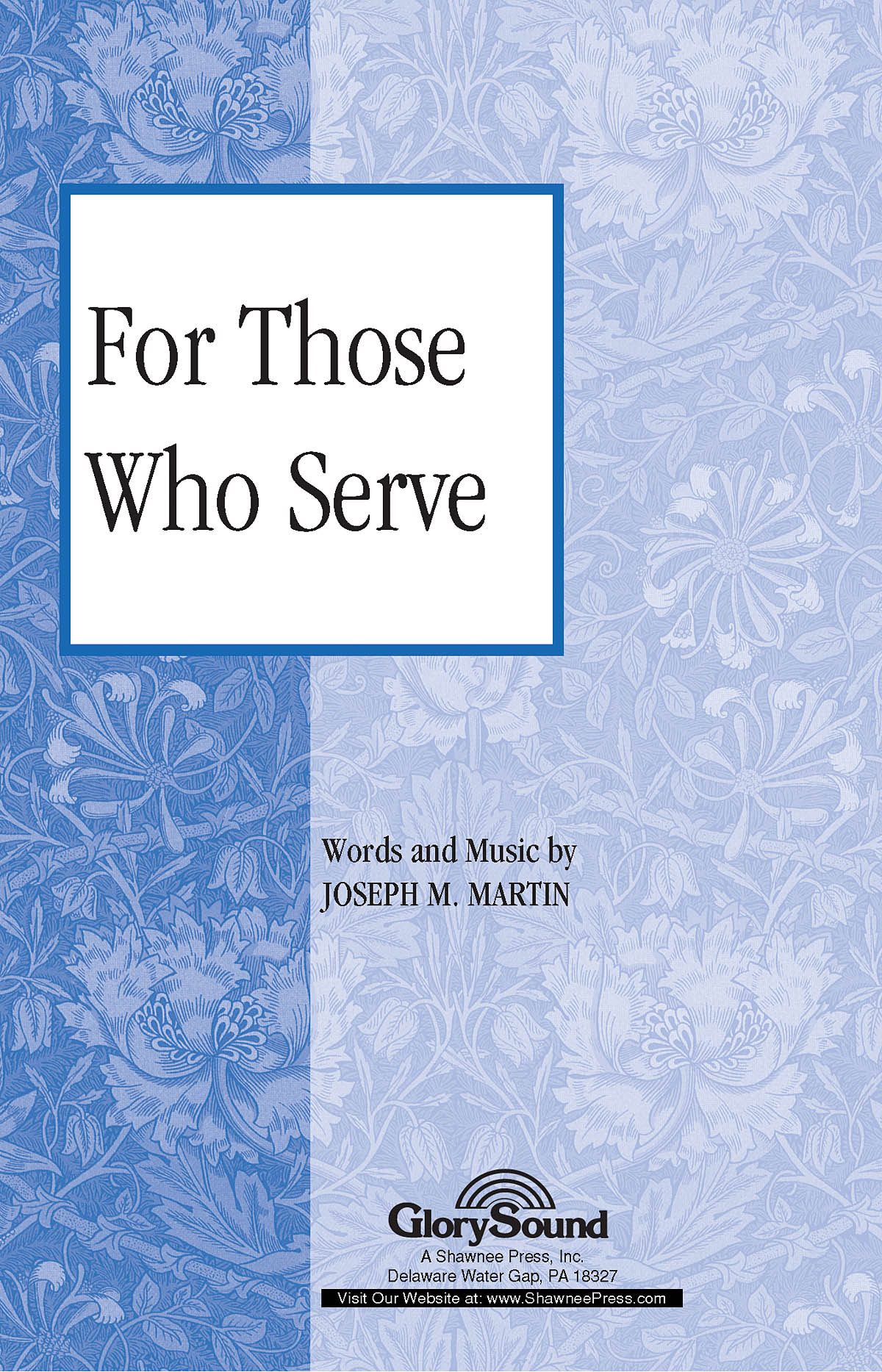 Joseph M. Martin: For Those Who Serve: SATB: Vocal Score