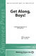 Get Along  Boys!: 3-Part Choir: Vocal Score