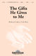 Cindy Berry: The Gifts He Gives to Me: SATB: Vocal Score