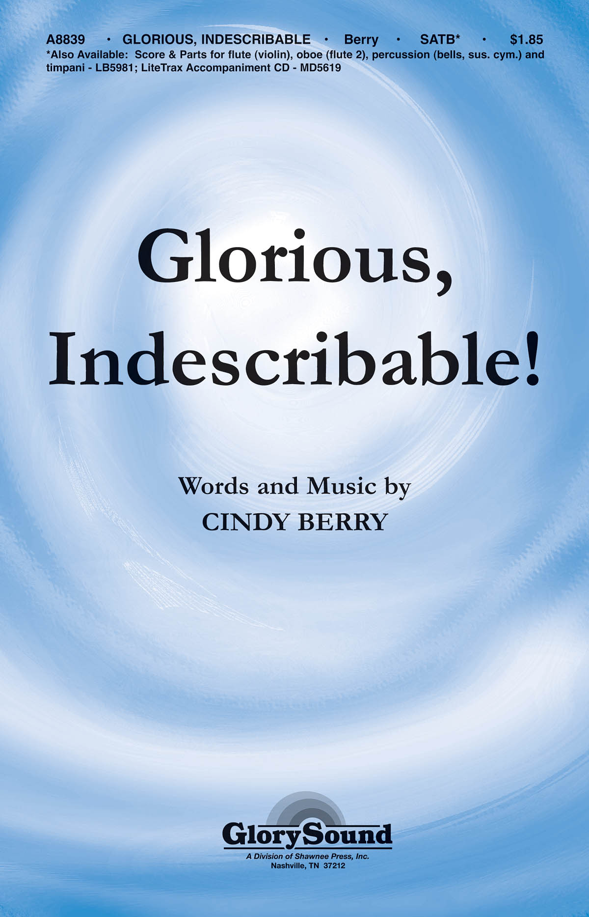 Cindy Berry: Glorious  Indescribable: SATB: Vocal Score