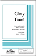 Jimbo Stevens Joseph M. Martin: Glory Time!: SATB: Vocal Score