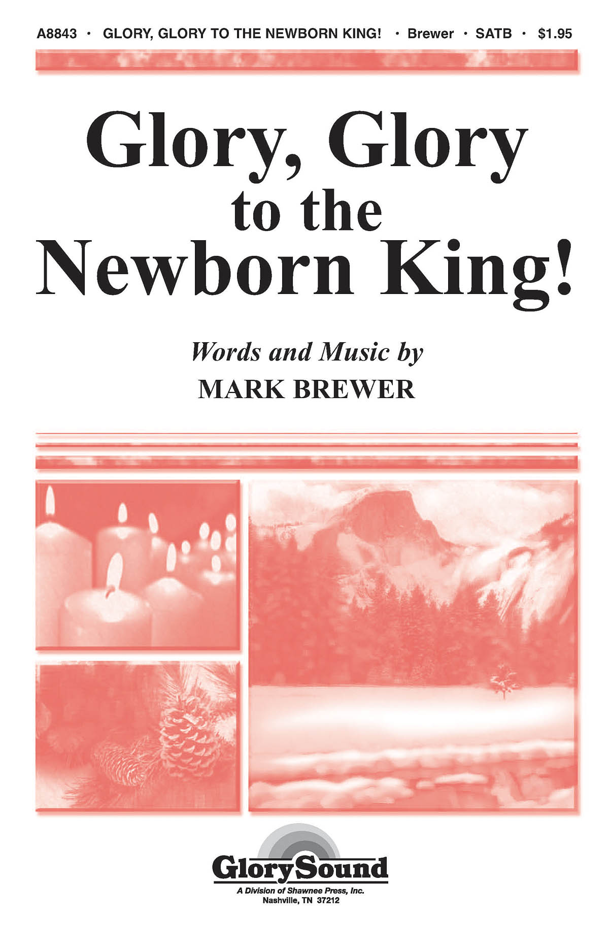 Mark Brewer: Glory  Glory to the Newborn King!: SATB: Vocal Score