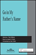 J. Paul Williams Joseph M. Martin: Go in My Father's Name: SATB: Vocal Score