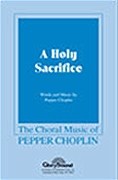 Pepper Choplin: A Holy Sacrifice: SATB: Vocal Score