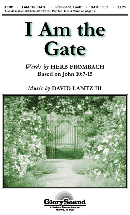 David Lantz III Herb Frombach: I Am the Gate: SATB: Vocal Score