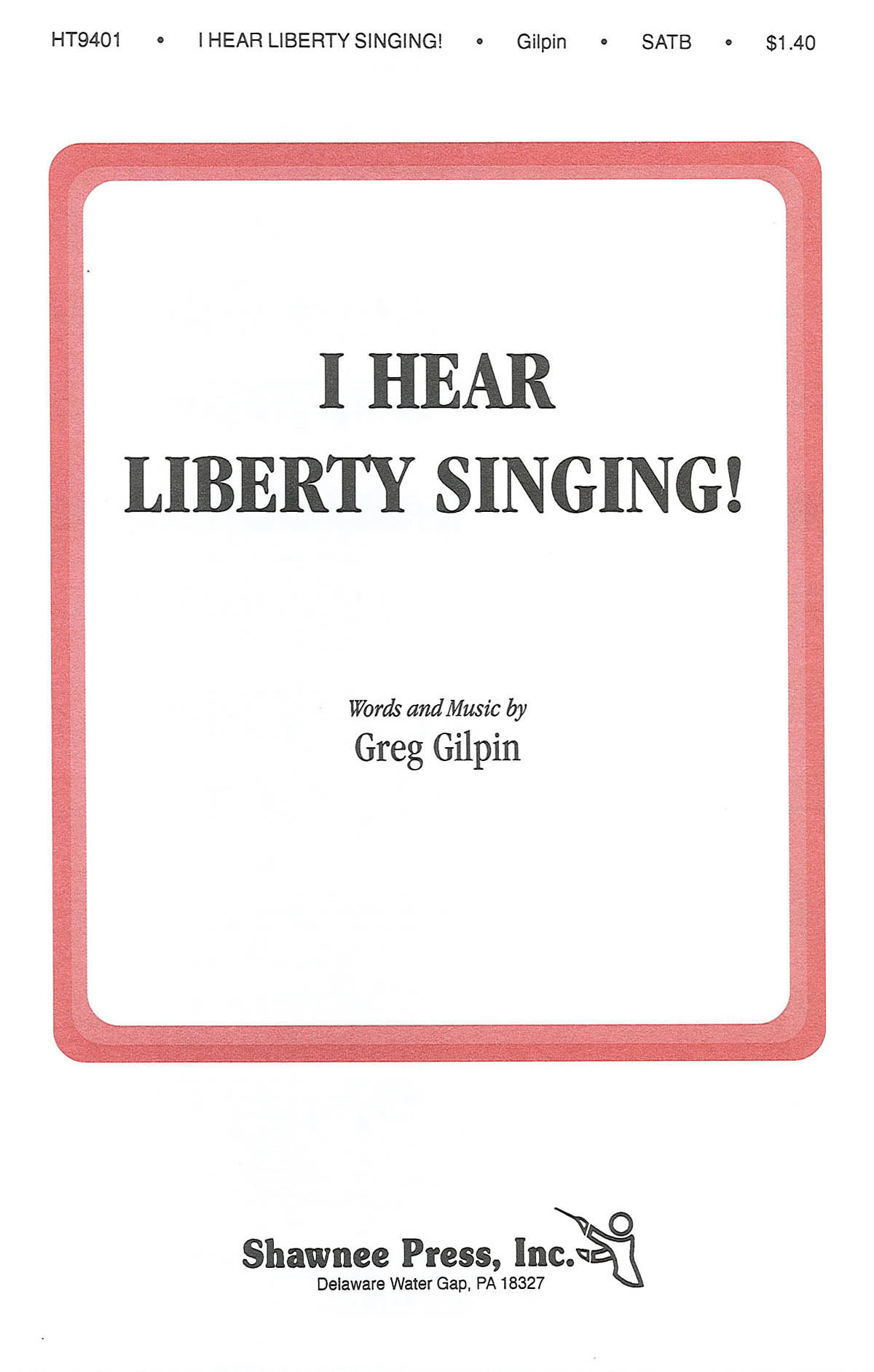 Greg Gilpin: I Hear Liberty Singing: SATB: Vocal Score