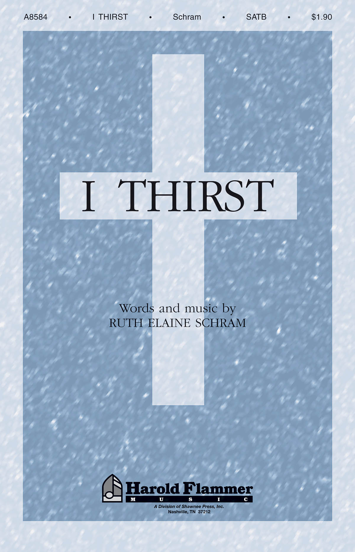 Ruth Elaine Schram: I Thirst: SATB: Vocal Score