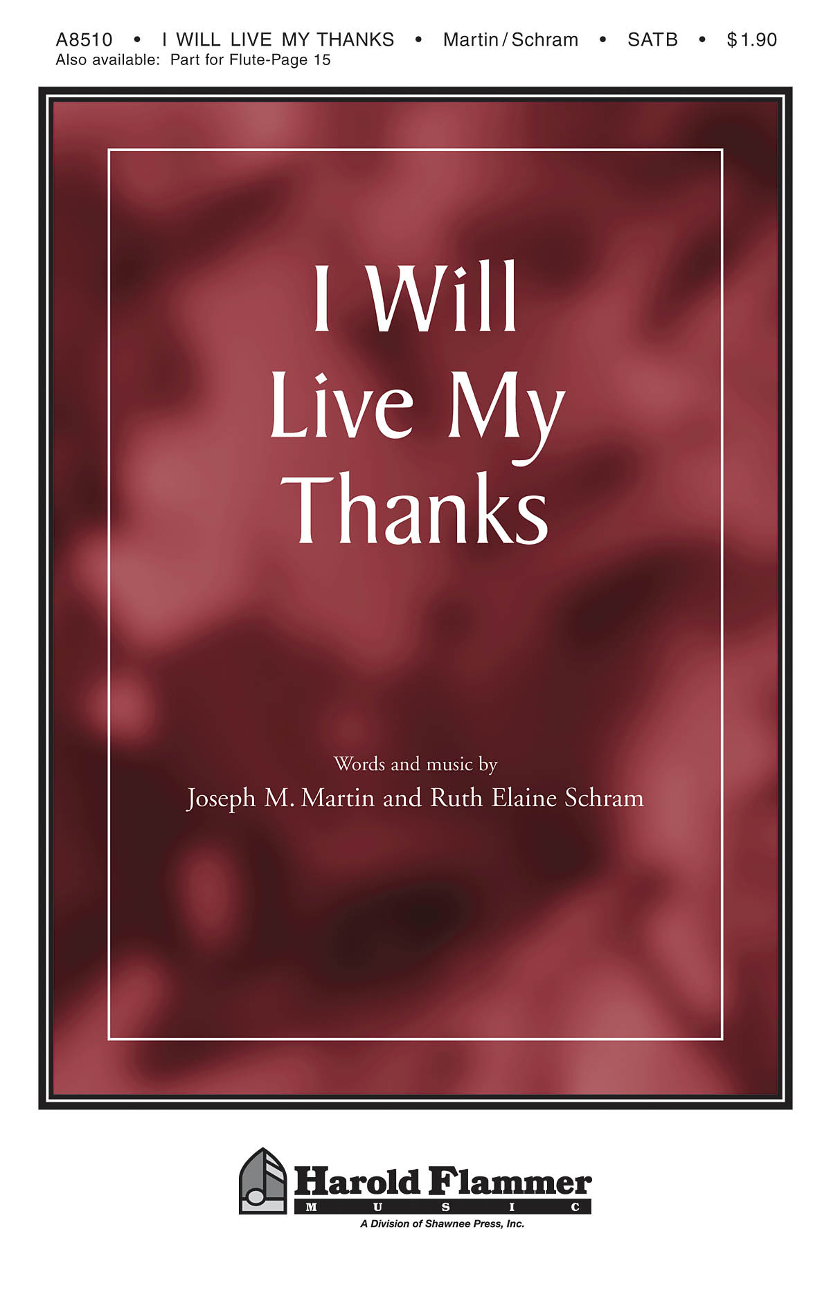 Joseph M. Martin Ruth Elaine Schram: I Will Live My Thanks: SATB: Vocal Score