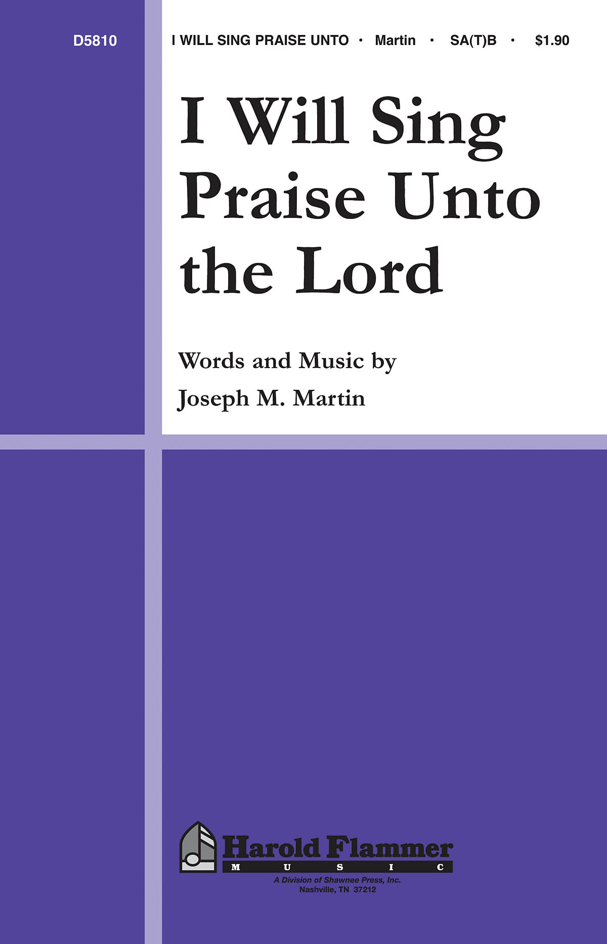 Joseph M. Martin: I Will Sing Praise Unto the Lord: SATB: Vocal Score